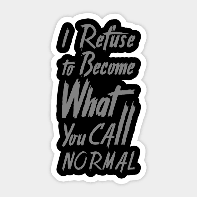 'I Refuse To Be Normal' Social Inclusion Shirt Sticker by ourwackyhome